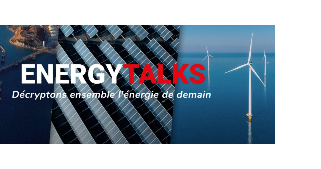 Energy Talks - Décryptons ensemble l'énergie de demain