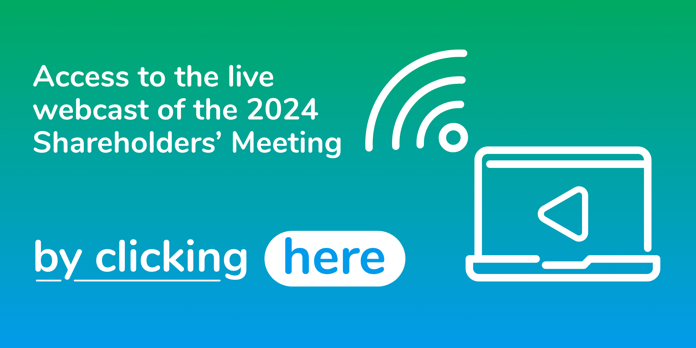 Access to the live webcast of the 2024 Shareholders' Meeting by clicking here