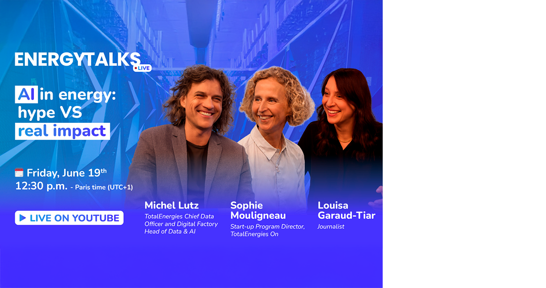 EnergyTalks - AI in energy : hype VS real impact. Friday, June 19th, 12:30 p.m. (Paris time, UTC +1). Live on Youtube. Michel Lutz, Sophie Mouligneau, Louisa Garaud-Tiar.