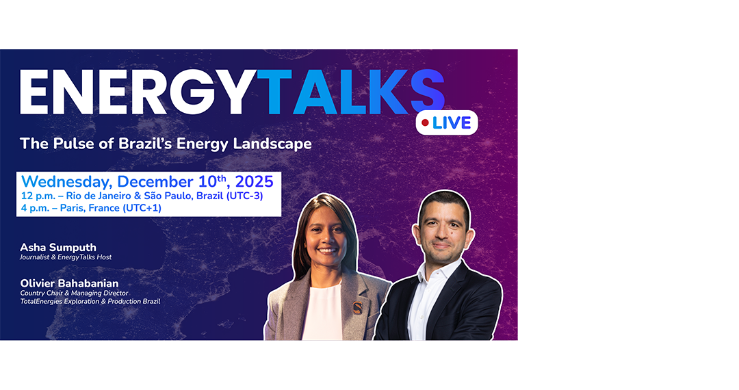 EnergyTalks Live - The Pulse of Brazil's Energy Landscape, Wednesday, December 10th, 2025, 12 p.m. : Rio de Janeiro & São Paulo, Brésil (UTC-3), 4 p.m. - Paris, France (UTC+1) - Asha Sumputh, Journalist & Energy Talks Host - Olivier Bhabanian, Country Chair & Managing Director TotalEnergies Exploration Production Brazil.