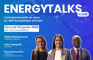 EnergyTalks Live - L'entrepreneuriat au coeur du défi énergétique africain - Mercredi 28 janvier 2026 12h - Paris, France (UTC+1) - Cécile Maisonneuve (Fondatrice de Decysive) - Asha Sumputh (Journaliste) - Pascal Murasira (Entrepreneur et Créateur d'écosystèmes)