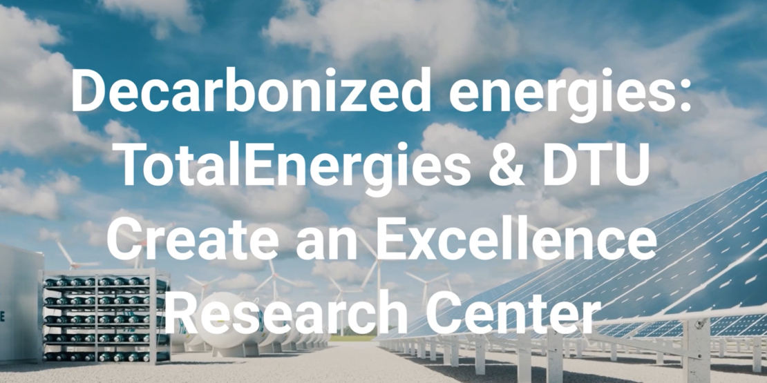 Decarbonized energies: TotalEnergies & DTU create an excellence research center - watch the video