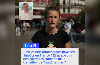 Léa R. « Est-ce que TotalEnergies paye ses impôts en France ? Et avez-vous des exemples concrets de la transition de TotalEnergies ? »