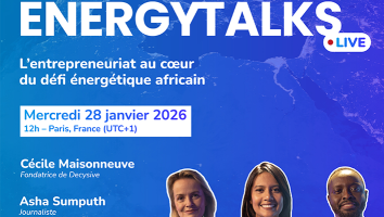 EnergyTalks Live - L'entrepreneuriat au cœur du défi énergétique africain, mercredi 28 janvier 2026, 12h : Paris, France (UTC+1), 16h - Paris, France (UTC+1) - Cécile Maisonneuve (Fondatrice de Decysive) - Asha Sumputh (Journaliste)