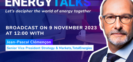 Energy Talks, Let's decipher the world of energy together. Broadcast on 9 november 2023 at 12:00 with Jean-Pascal Clémençon, Senior Vice President Stategy & Markets, TotalEnergies