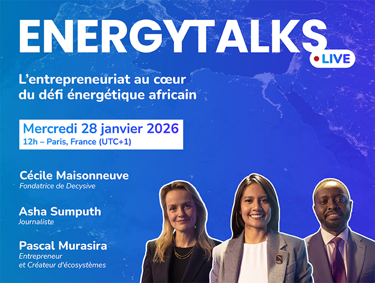 EnergyTalks Live - L'entrepreneuriat au coeur du défi énergétique africain - Mercredi 28 janvier 2026 12h - Paris, France (UTC+1) - Cécile Maisonneuve (Fondatrice de Decysive) - Asha Sumputh (Journaliste) - Pascal Murasira (Entrepreneur et Créateur d'écosystèmes)